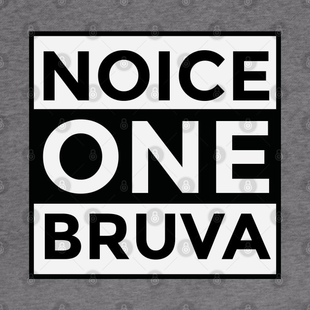 Noice One Bruva by FUNCT